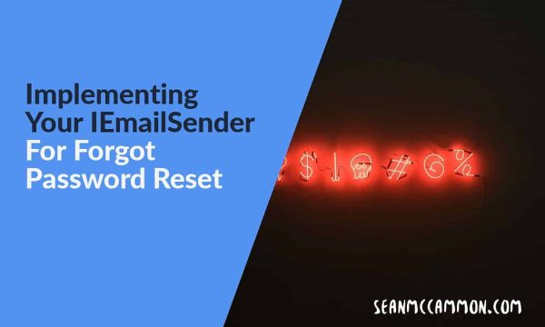 Implementing Your IEmailSender For Forgot Password Reset